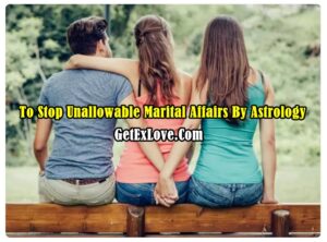 To Stop Unallowable Marital Affairs By Astrology