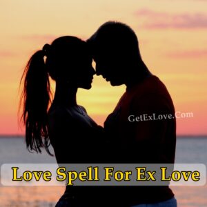 Which is the best and great love spell to get back your ex?