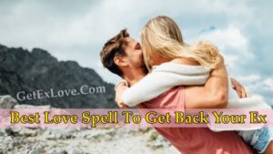 Which is the best and great love spell to get back your ex?