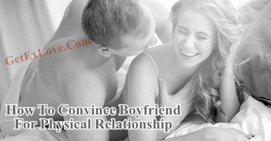 How To Convince Boyfriend For Physical Relationship